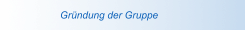 Gründung der Gruppe